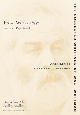 Walt Whitman - Prose Works 1892, Vol. 2: Collect and Other Prose (Collected Writings of Walt Whitman) - 9780814794296 - V9780814794296