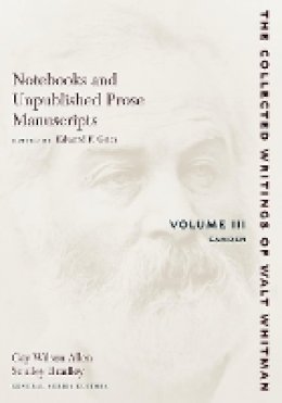 Walt Whitman - The Notebooks and Unpublished Prose Manuscripts. Camden.  - 9780814794371 - V9780814794371