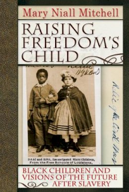 Mary Niall Mitchell - Raising Freedom's Child - 9780814796337 - V9780814796337