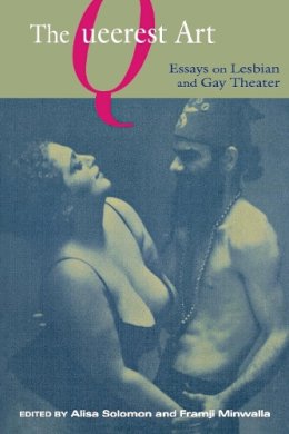 Solomon - The Queerest Art. Essays on Lesbian and Gay Theater.  - 9780814798119 - V9780814798119
