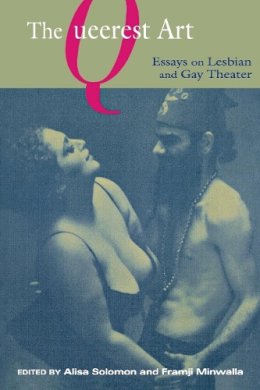 Solomon - The Queerest Art. Essays on Lesbian and Gay Theater. - 9780814798119 - V9780814798119 Solomon - The Queerest Art. Essays on Lesbian and Gay Theater. - 9780814798119 - V9780814798119