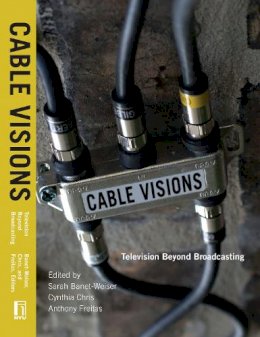 Sarah Banet-Weiser - Cable Visions: Television Beyond Broadcasting - 9780814799505 - V9780814799505
