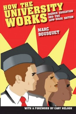 Marc Bousquet - How the University Works - 9780814799758 - V9780814799758