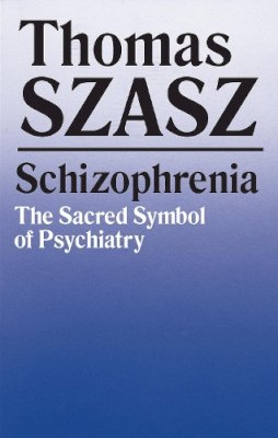 Thomas Szasz - Schizophrenia: The Sacred Symbol of Psychiatry - 9780815602248 - V9780815602248 Thomas Szasz - Schizophrenia: The Sacred Symbol of Psychiatry - 9780815602248 - V9780815602248