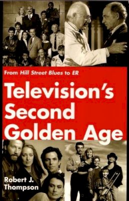 Robert J. Thompson - Television´s Second Golden Age: From Hill Street Blues to ER - 9780815605041 - V9780815605041