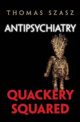 Thomas Szasz - Antipsychiatry: Quackery Squared - 9780815609438 - V9780815609438