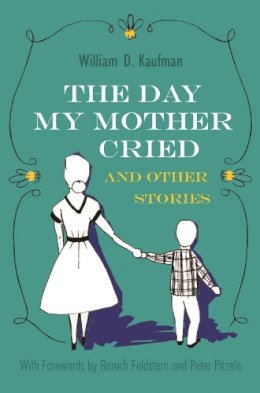 William Kaufman - Day My Mother Cried and Other Stories (Library of Modern Jewish Literature) - 9780815609551 - V9780815609551 William Kaufman - Day My Mother Cried and Other Stories (Library of Modern Jewish Literature) - 9780815609551 - V9780815609551