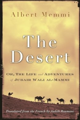 Albert Memmi - The Desert: Or, the Life and Adventures of Jubair Wali al-Mammi (Middle East Literature In Translation) - 9780815610557 - V9780815610557 Albert Memmi - The Desert: Or, the Life and Adventures of Jubair Wali al-Mammi (Middle East Literature In Translation) - 9780815610557 - V9780815610557