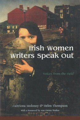 Caitriona Moloney - Irish Women Writers Speak Out: Voices from the Field (Irish Studies) - 9780815630258 - V9780815630258 Caitriona Moloney - Irish Women Writers Speak Out: Voices from the Field (Irish Studies) - 9780815630258 - V9780815630258