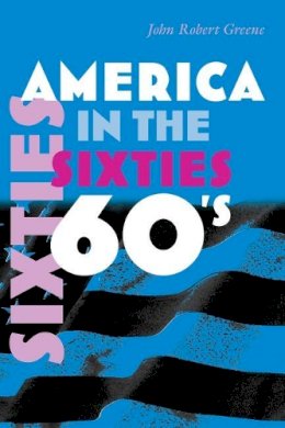 John Robert Greene - America in the Sixties (America in the Twentieth Century) - 9780815632214 - V9780815632214