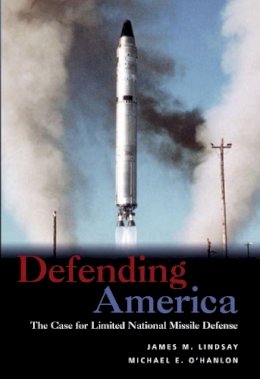 James M Lindsay - Defending America: The Case for Limited National Missile Defense - 9780815700081 - KI20002055