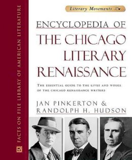 Jan Pinkerton - Encyclopedia of the Chicago Literary Renaissance: The Essential Guide to the Lives and Works of the Chicago Renaissance Writers (Literary Movements) - 9780816048984 - KSS0016091