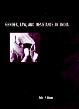 Erin P. Moore - Gender, Law, and Resistance in India - 9780816522385 - V9780816522385