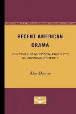 Alan Downer - Recent American Drama - American Writers 7: University of Minnesota Pamphlets on American Writers - 9780816602346 - KHS1009562