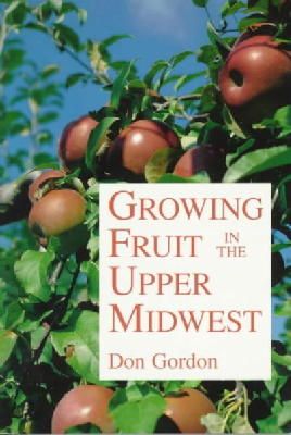 Donald Gordon - Growing Fruit in the Upper Midwest - 9780816618781 - V9780816618781