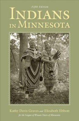 Kathy Davis Graves - Indians in Minnesota - 9780816627332 - V9780816627332 Kathy Davis Graves - Indians in Minnesota - 9780816627332 - V9780816627332