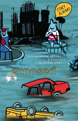 Stacy Alaimo - Exposed: Environmental Politics and Pleasures in Posthuman Times - 9780816628384 - V9780816628384