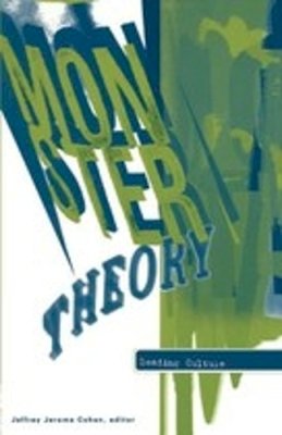 Jeffrey Jerome Cohen (Ed.) - Monster Theory: Reading Culture - 9780816628551 - V9780816628551