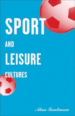 Alan Tomlinson - Sport and Leisure Cultures - 9780816633838 - V9780816633838