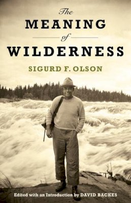 Sigurd F. Olson - The Meaning of Wilderness - 9780816637096 - V9780816637096