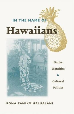 Rona Tamiko Halualani - In the Name of Hawaiians - 9780816637270 - V9780816637270