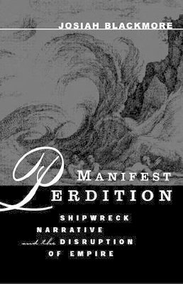 Josiah Blackmore - Manifest Perdition: Shipwreck Narrative And The Disruption Of Empire - 9780816638505 - V9780816638505
