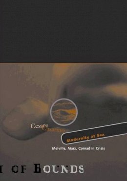 Cesare Casarino - Modernity At Sea: Melville, Marx, Conrad In Crisis - 9780816639274 - V9780816639274