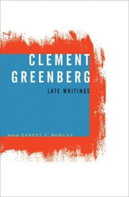 Clement Greenberg - Clement Greenberg, Late Writings - 9780816639380 - V9780816639380