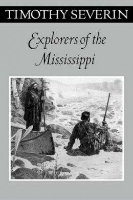 Tim Severin - Explorers of the Mississippi - 9780816639526 - V9780816639526
