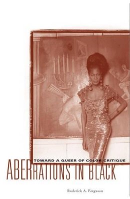 Roderick A. Ferguson - Aberrations In Black: Toward A Queer Of Color Critique - 9780816641291 - V9780816641291