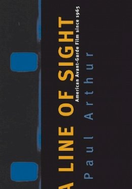 Paul Arthur - Line Of Sight: American Avant-Garde Film Since 1965 - 9780816642656 - V9780816642656