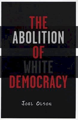 Joel Olson - Abolition Of White Democracy - 9780816642786 - V9780816642786