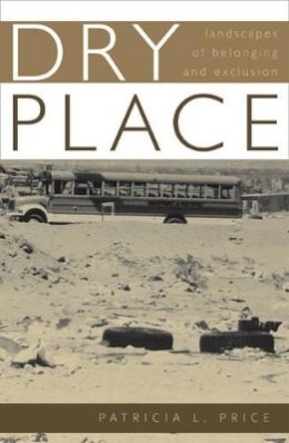 Patricia L. Price - Dry Place: Landscapes Of Belonging And Exclusion - 9780816643066 - V9780816643066