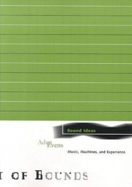 Aden Evens - Sound Ideas: Music, Machines, and Experience - 9780816645374 - V9780816645374