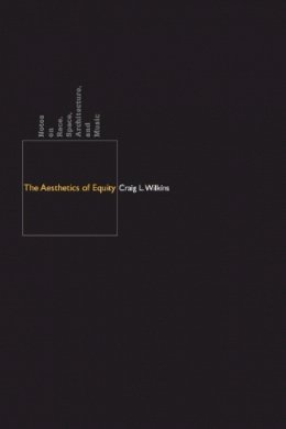 Craig L. Wilkins - The Aesthetics of Equity: Notes on Race, Space, Architecture, and Music - 9780816646616 - V9780816646616
