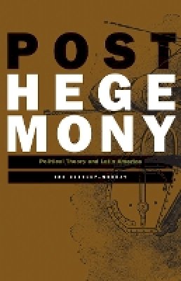 Jon Beasley-Murray - Posthegemony: Political Theory and Latin America - 9780816647156 - V9780816647156