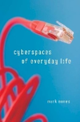 Mark Nunes - Cyberspaces Of Everyday Life - 9780816647927 - V9780816647927