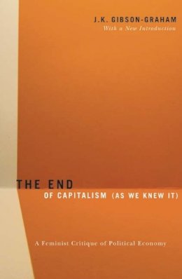 J.k. Gibson-Graham - The End Of Capitalism (As We Knew It): A Feminist Critique of Political Economy - 9780816648054 - V9780816648054