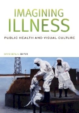 David Serlin (Ed.) - Imagining Illness: Public Health and Visual Culture - 9780816648238 - V9780816648238
