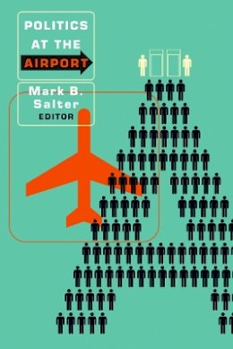 Peter Adey - Politics at the Airport - 9780816650156 - V9780816650156