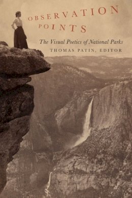 Robert M. Bednar - Observation Points: The Visual Poetics of National Parks - 9780816651467 - V9780816651467