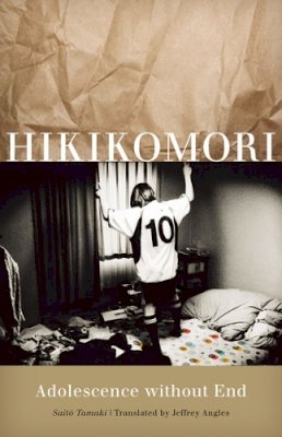 Saito Tamaki - Hikikomori: Adolescence without End - 9780816654598 - V9780816654598