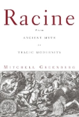 Mitchell Greenberg - Racine: From Ancient Myth to Tragic Modernity - 9780816660841 - V9780816660841