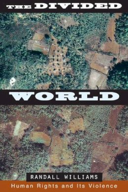 Randall Williams - The Divided World: Human Rights and Its Violence - 9780816665426 - V9780816665426