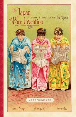 Josephine Lee - The Japan of Pure Invention: Gilbert and Sullivan’s The Mikado - 9780816665808 - V9780816665808