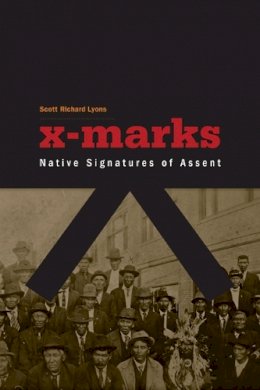 Scott Richard Lyons - X-Marks: Native Signatures of Assent - 9780816666775 - V9780816666775