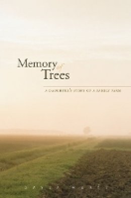 Gayla Marty - Memory of Trees: A Daughter’s Story of a Family Farm - 9780816667093 - V9780816667093