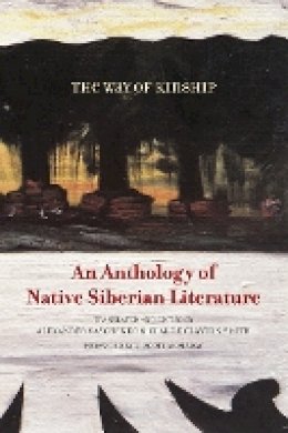 Alexander Vaschenko (Ed.) - The Way of Kinship: An Anthology of Native Siberian Literature - 9780816670819 - V9780816670819
