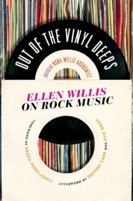 Ellen Willis - Out of the Vinyl Deeps: Ellen Willis on Rock Music - 9780816672837 - V9780816672837