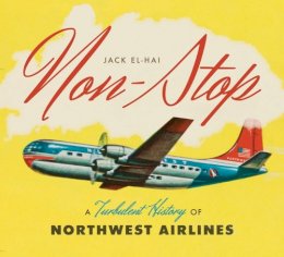 Jack El-Hai - Non-Stop: A Turbulent History of Northwest Airlines - 9780816674459 - V9780816674459